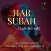 HAR SUBAH (LOFI, REVERB)